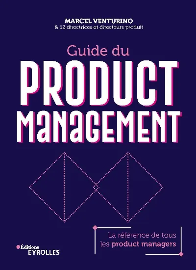 Guide du Product Management — La référence de tous les product managers